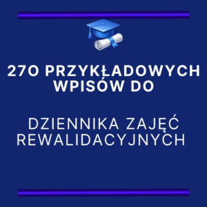 270 przykładowych wpisów do dziennika zajęć rewalidacyjnych